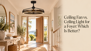 Ceiling Fan vs. Ceiling Light for a Foyer: Which Is Better?