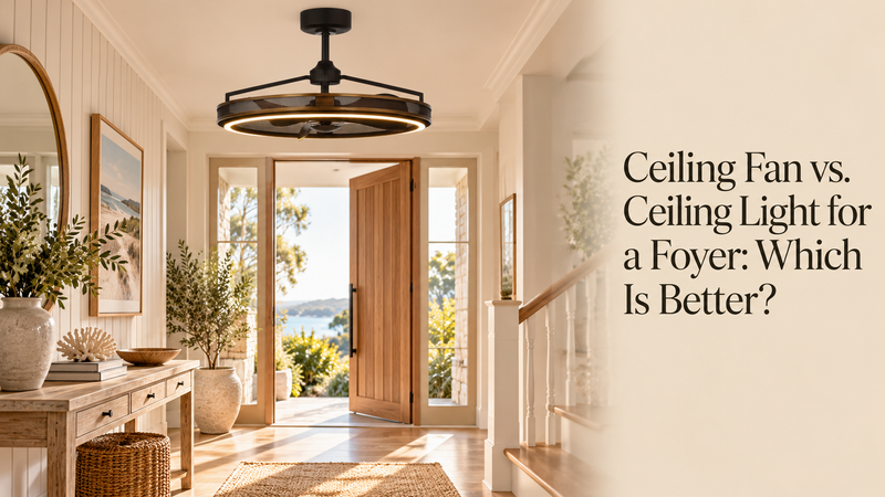 Ceiling Fan vs. Ceiling Light for a Foyer: Which Is Better?