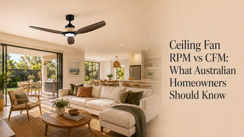 Ceiling Fan RPM vs CFM: What Australian Homeowners Should Know
