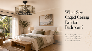 What Size Caged Ceiling Fan for Bedroom?