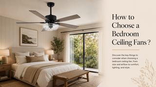 How to Choose a Bedroom Ceiling Fans？