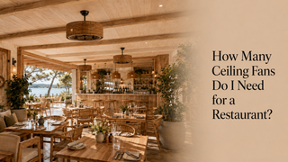 How Many Ceiling Fans Do I Need for a Restaurant?