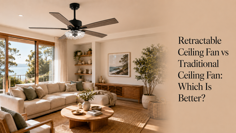 Retractable Ceiling Fan vs Traditional Ceiling Fan: Which Is Better? - ParrotUncle.AU